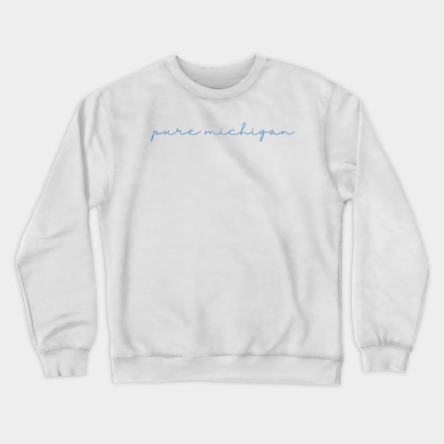 pure michigan cursive script Crewneck Sweatshirt by opptop